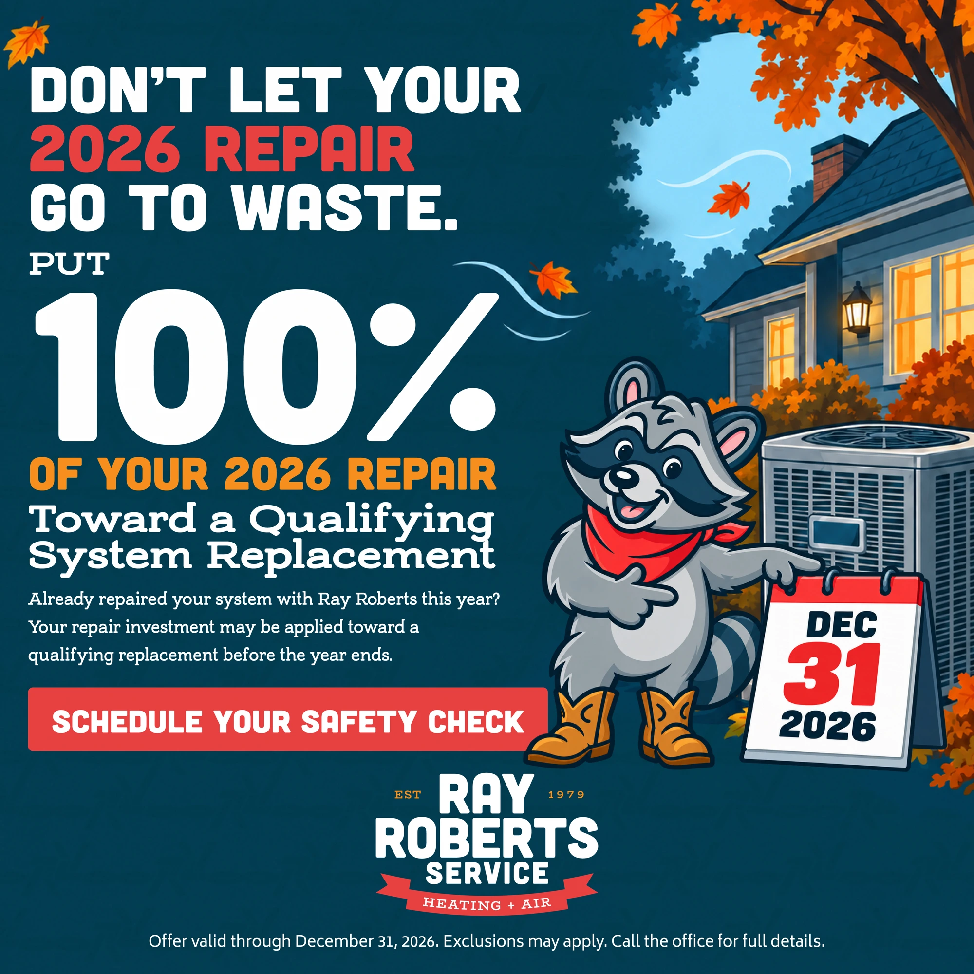 Don't let your 2026 repair go to waste — put 100% of your 2026 repair toward a qualifying system replacement. Offer expires December 31, 2026.